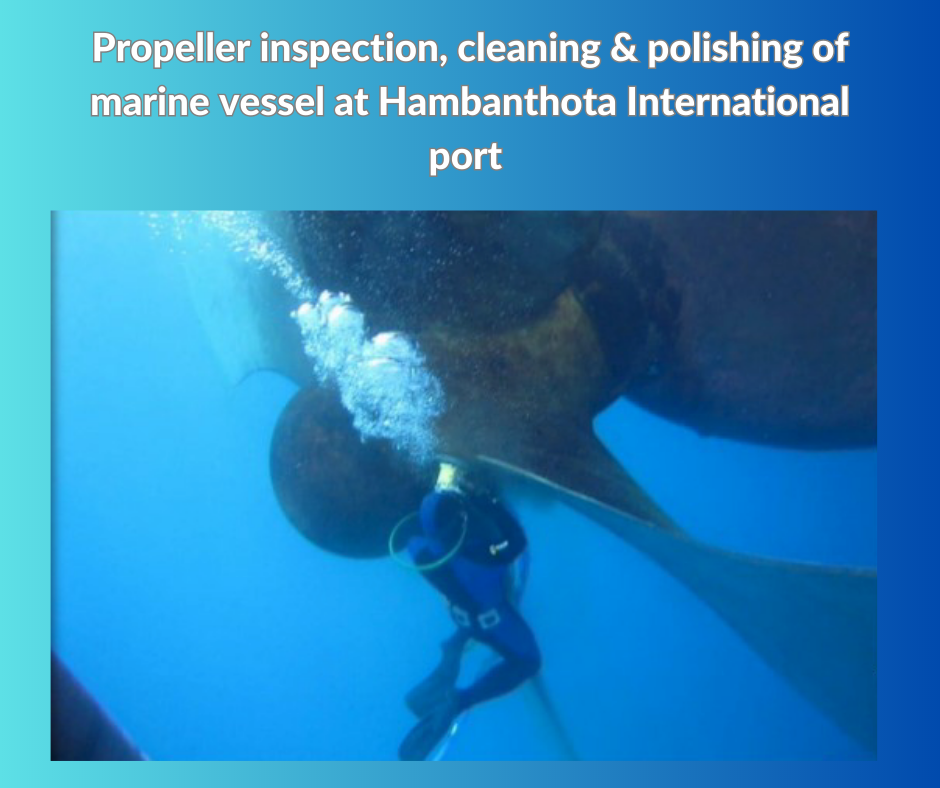 Propeller inspection, cleaning & polishing of marine vessel at Hambanthota International port